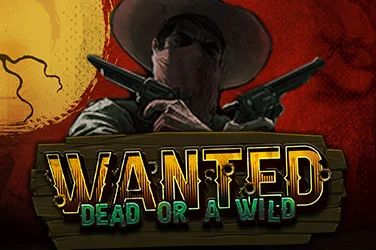 Wanted Dead or a Wild